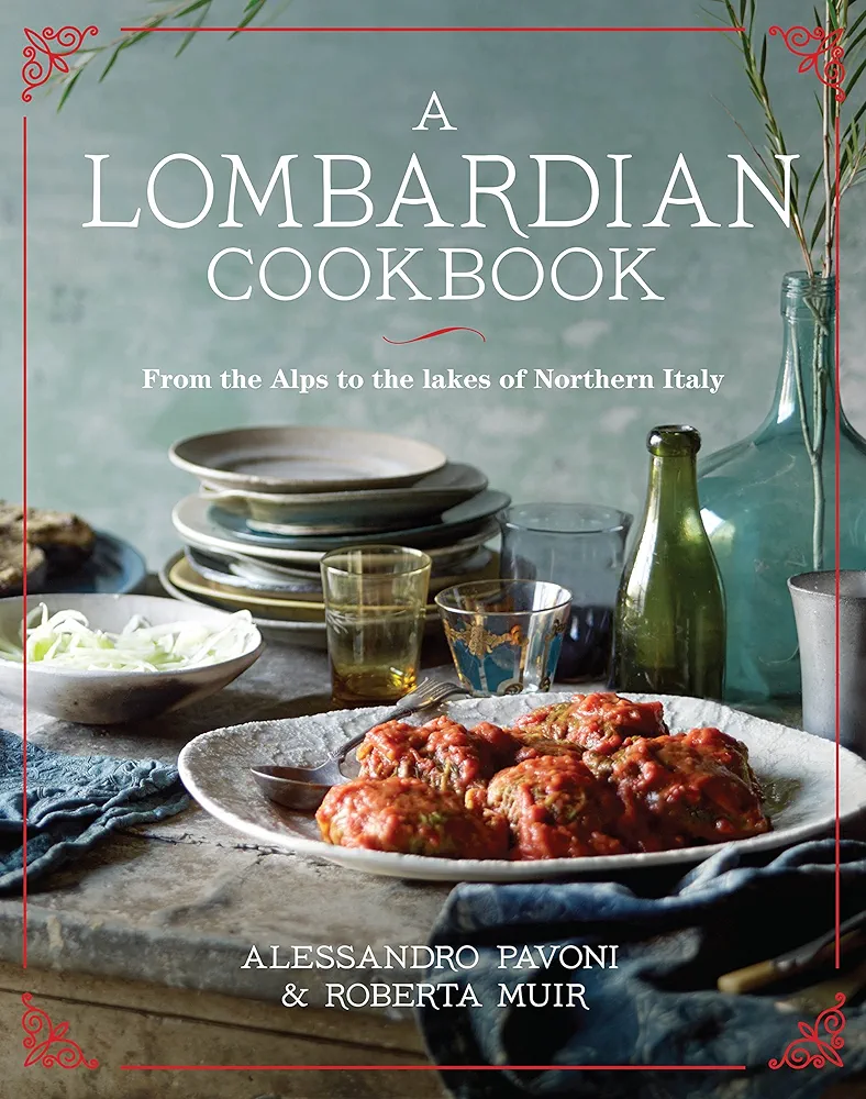 A Lombardian Cookbook: From the Alps to the Lakes of Northern Italy : Alessandro Pavoni